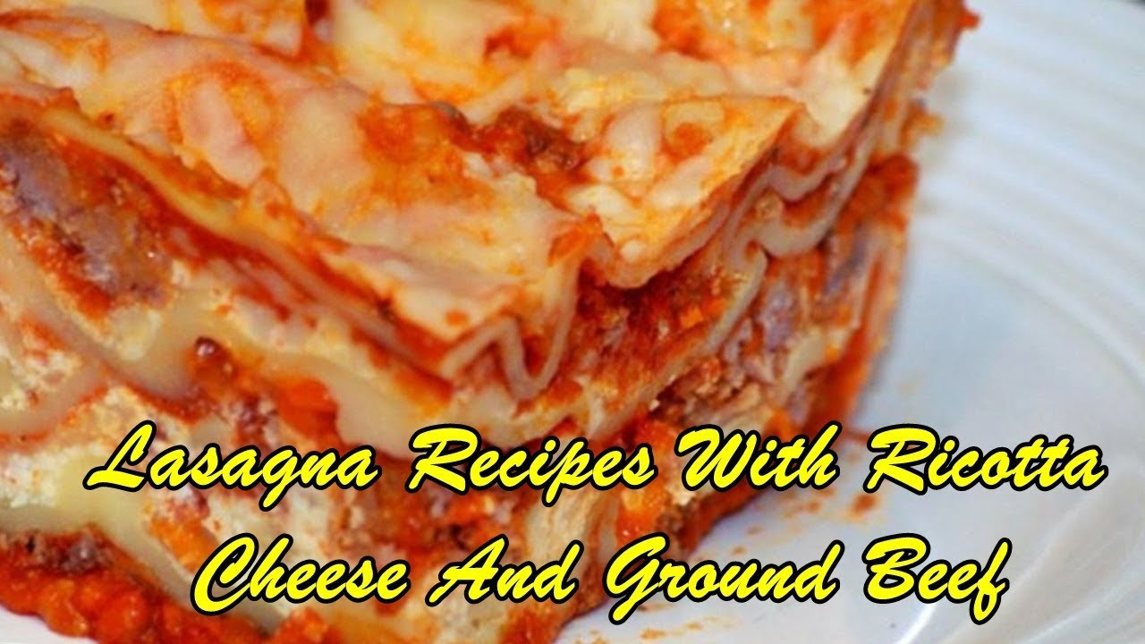 Lasagna Recipes Ground Beef
 Lasagna Recipes With Ricotta Cheese And Ground Beef