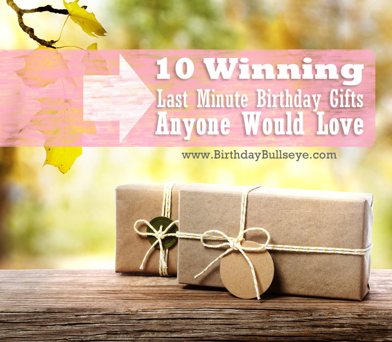 Last Minute Birthday Gift Ideas For Girlfriend
 10 Winning Last Minute Birthday Gifts That Anyone Would Love