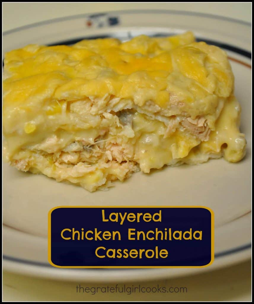 Layered Chicken Enchilada Casserole
 Layered Chicken Enchilada Casserole