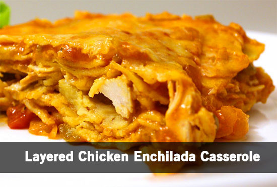 Layered Chicken Enchilada Casserole
 Layered Chicken Enchilada Casserole