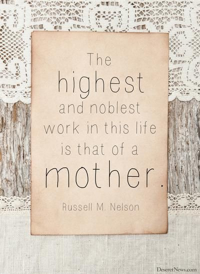 Lds Quotes About Motherhood
 Elder Russell M Nelson