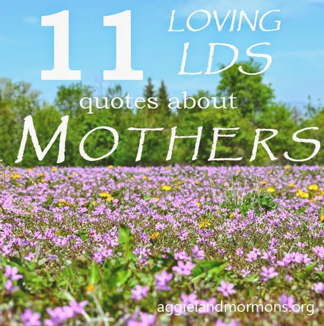 Lds Quotes About Motherhood
 Lds Mothers Day Quotes QuotesGram