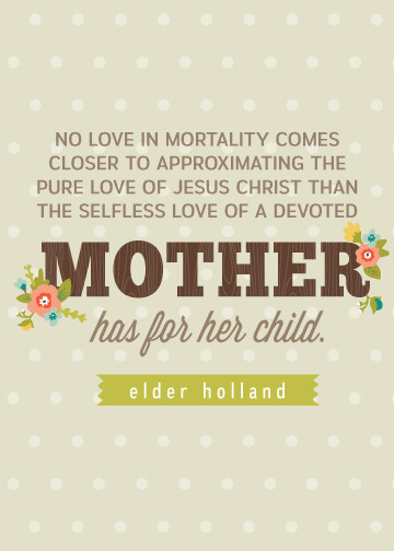 Lds Quotes About Motherhood
 All Things Bright and Beautiful 2015 General Conference