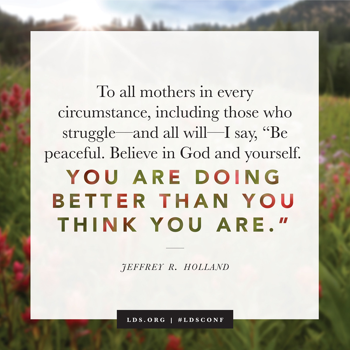 Lds Quotes About Motherhood
 You Are Doing Better Than You Think