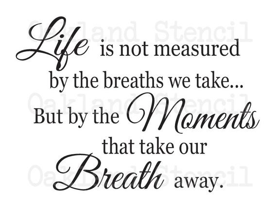 Life Is Not Measured By The Breaths Quote
 Primitive STENCILLife is not measured by the breaths we
