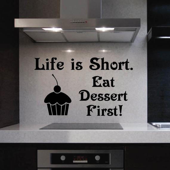 Life Is Short Eat Dessert First
 Vinyl Wall Lettering Life is Short Eat Dessert by