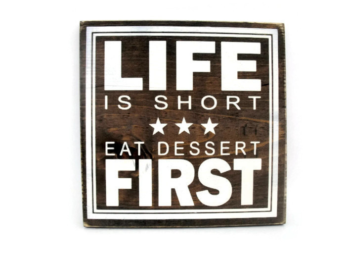 Life Is Short Eat Dessert First
 Kitchen Wood Wall Art Sign Rustic Life is Short Eat Dessert