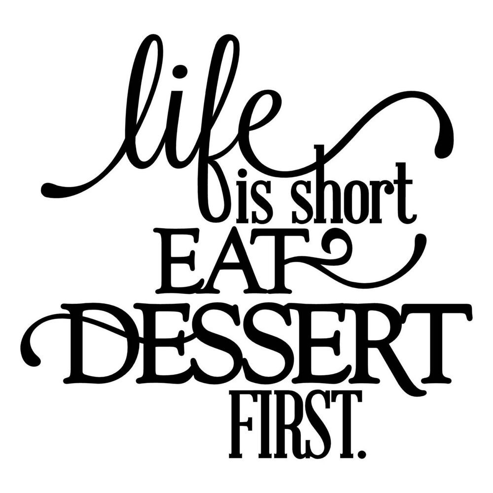 Life Is Short Eat Dessert First
 LIFE IS SHORT EAT DESSERT FIRST Kitchen Wall Decal Quote