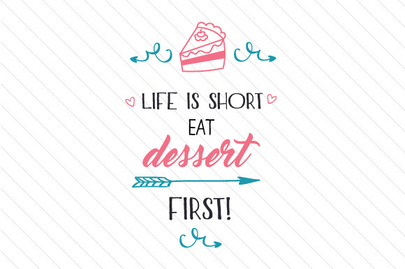 Life Is Short Eat Dessert First
 Life is short eat dessert first SVG Cut file by Cut Cut