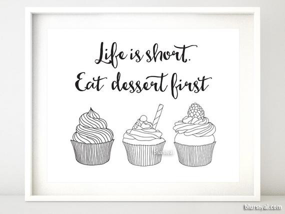 Life Is Short Eat Dessert First
 Life is short eat dessert first typography poster funny