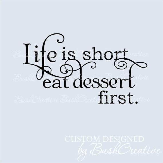 Life Is Short Eat Dessert First
 Wall Decal Kitchen Life is Short Eat Dessert First by