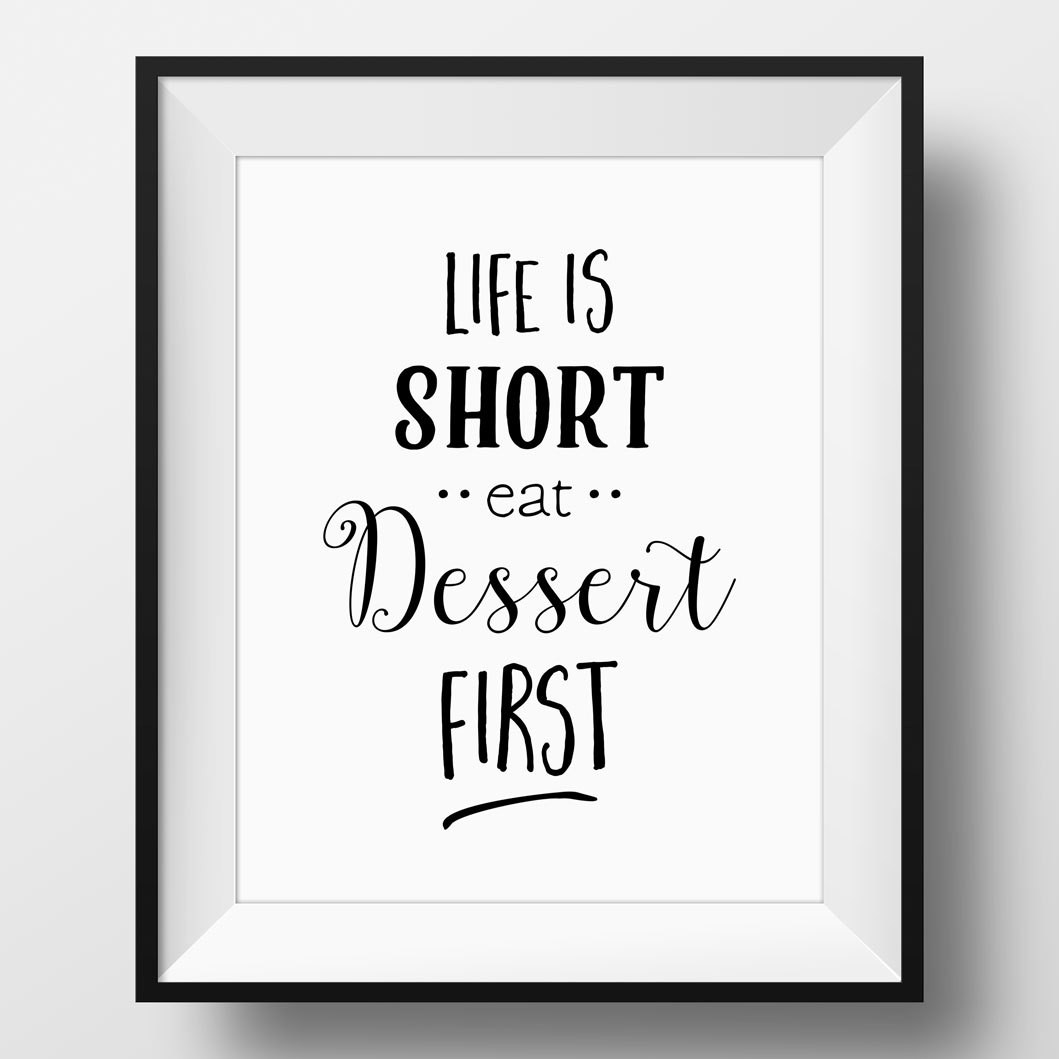 Life Is Short Eat Dessert First
 Life Is Short Eat Dessert First Print INSTANT by OrchardBerry
