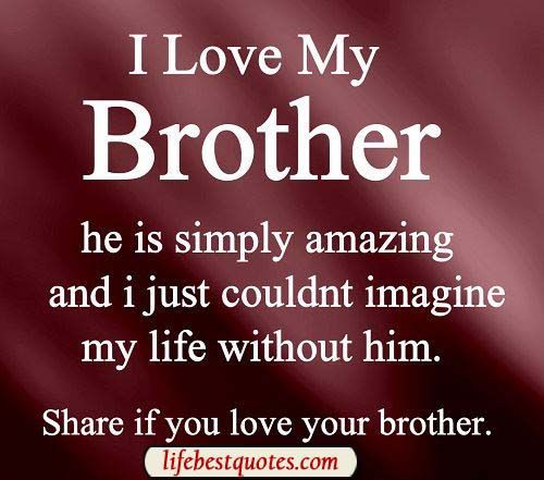Love Brother Quote
 i love my brother quotes for