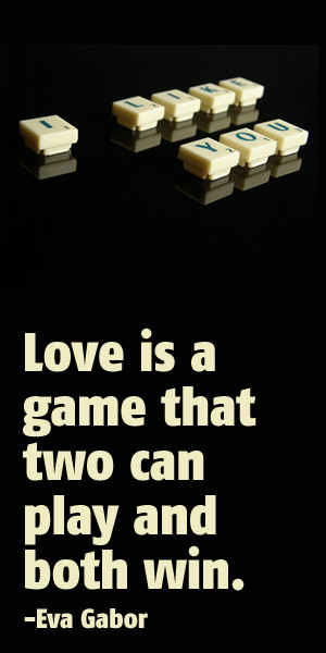 Love Game Quotes
 Romantic and Humorous Love Quotes and Sayings