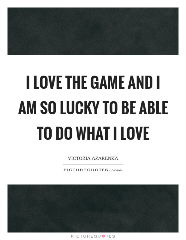 Love Game Quotes
 Love Game Quotes Love Game Sayings