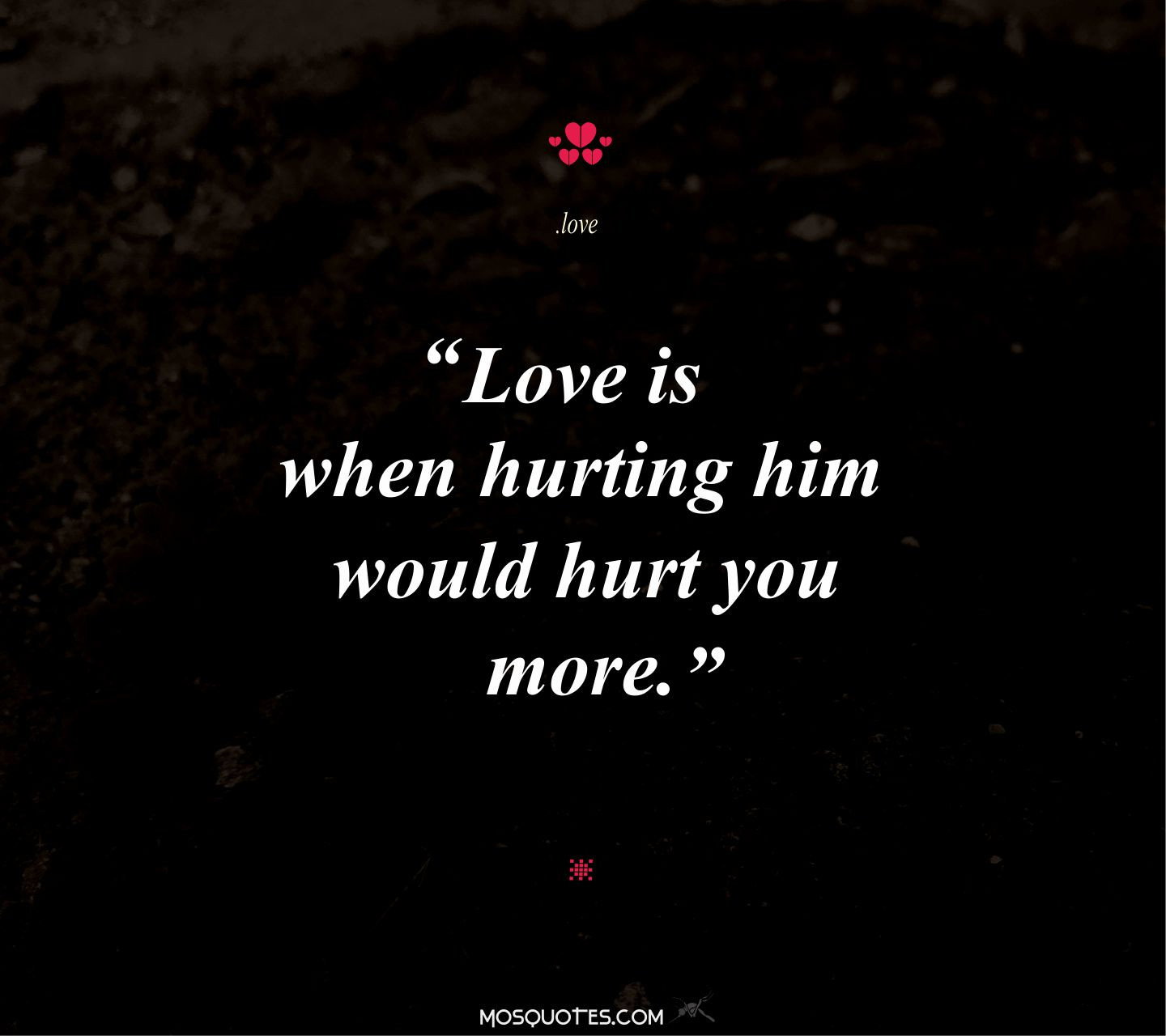 Love Hurts Quotes
 Love Hurts Quotes For Him QuotesGram