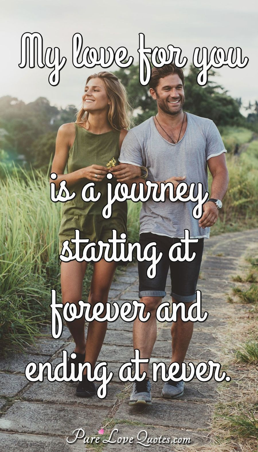 Love Journey Quote
 My love for you is a journey starting at forever and