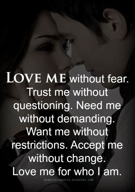 Love Me For Me Quote
 Love Me Without Fear s and for