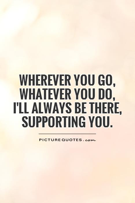 Love Supporting Quotes
 Support Quotes Support Sayings