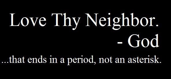 Love Thy Neighbor Quote
 Love Thy Neighbor Quotes QuotesGram