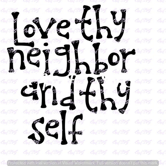 Love Thy Neighbor Quote
 Love thy neighbor svg Quote Quote Overlay SVG Vinyl