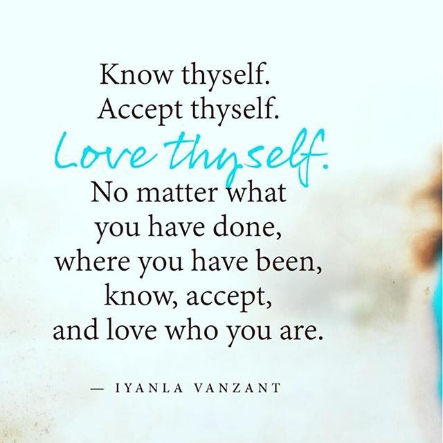 Love Thyself Quotes
 Know Thyself Accept Thyself Love Thyself