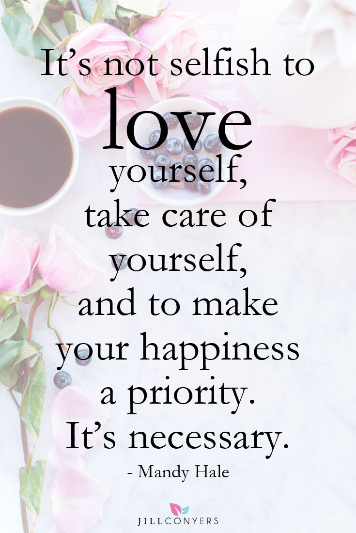 Love Thyself Quotes
 21 Beautiful Quotes That Inspire Self Love Jill Conyers