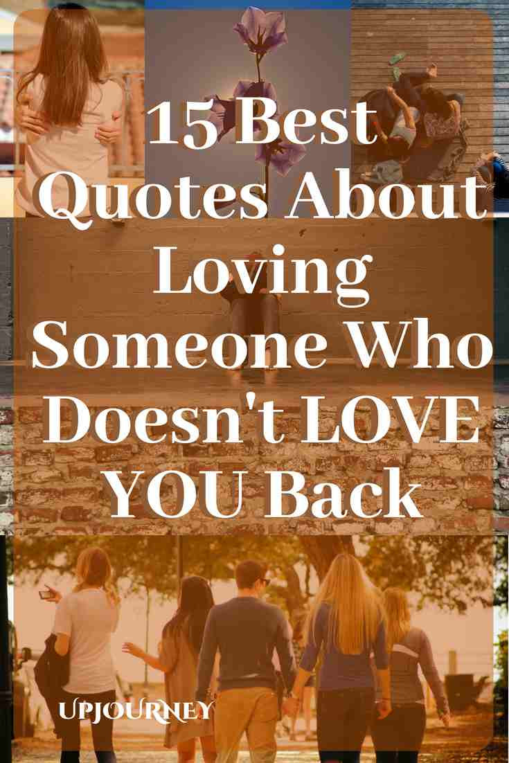Loving Someone Who Doesn T Love You Back Quotes
 15 Best Quotes About Loving Someone Who Doesn t LOVE YOU Back