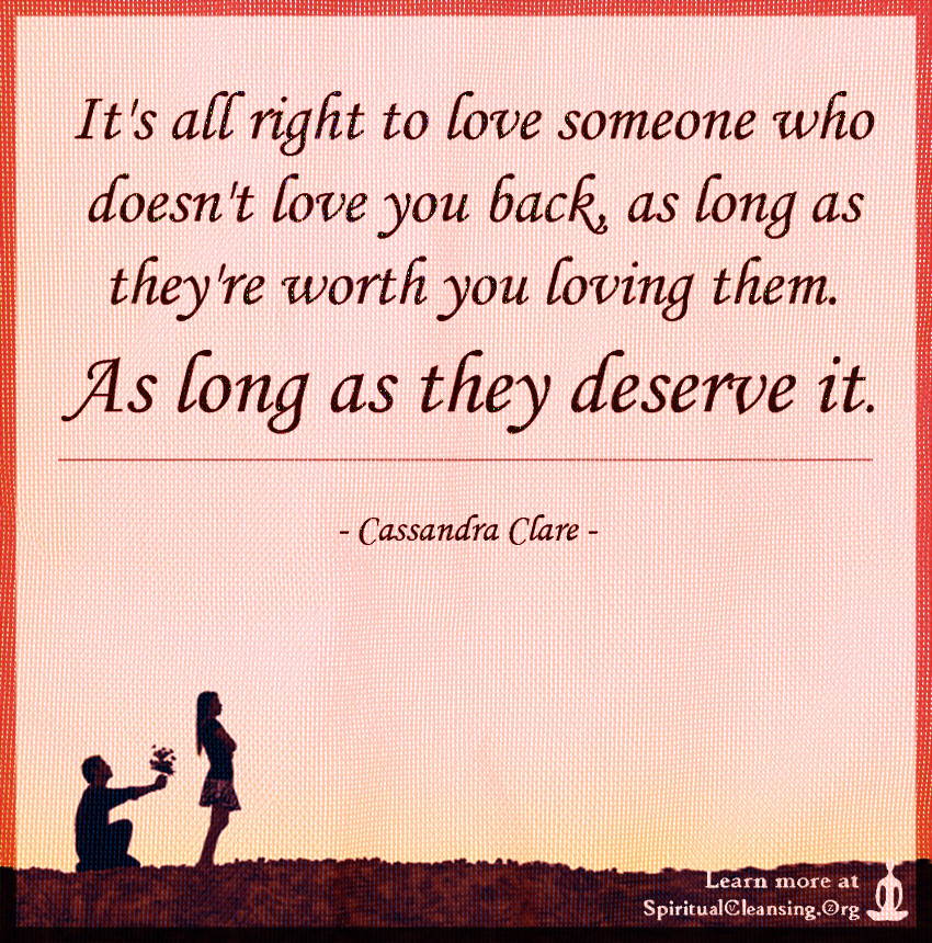 Loving Someone Who Doesn T Love You Back Quotes
 It s all right to love someone who doesn t love you back
