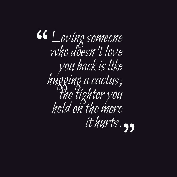 Loving Someone Who Doesn T Love You Back Quotes
 “Loving someone who doesn’t love you back” Quote