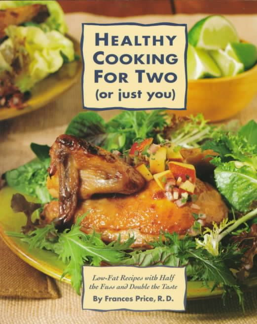 Low Calorie Dinners For 2
 Healthy Cooking for 2 Just You Low Fat Recipes With