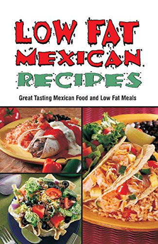 Low Calorie Mexican Food Recipes
 Low Fat Mexican Recipes Cookbooks and Restaurant Guides