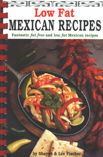 Low Calorie Mexican Food Recipes
 Low Fat Mexican Recipes by Shayne & Lee Fischer