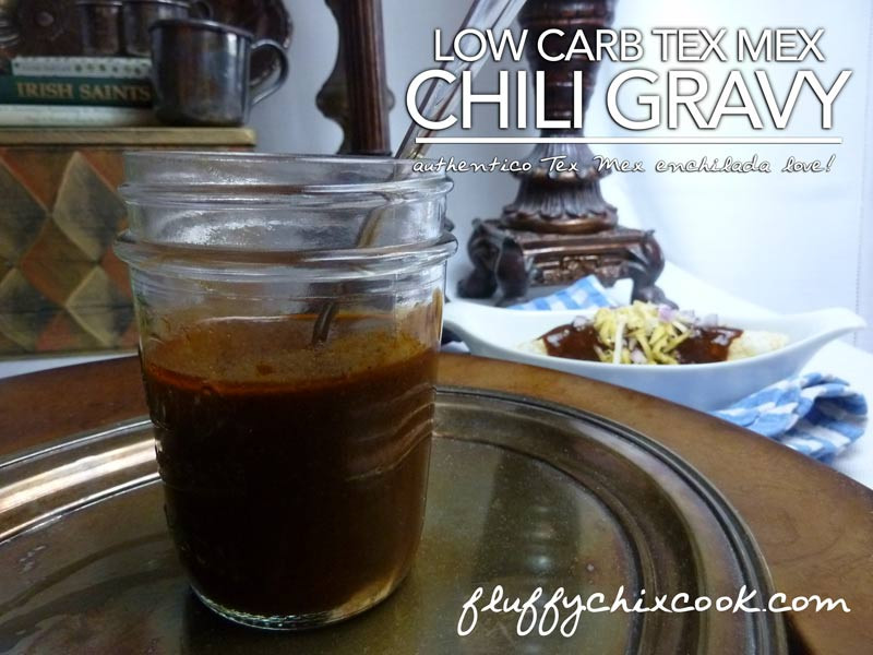 Low Carb Brown Gravy
 Low Carb Tex Mex Chili Gravy – El Fenix Chili Gravy