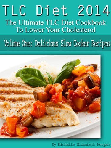 Low Cholesterol Slow Cooker Recipes
 TLC Diet 2014 The Ultimate TLC Diet Cookbook To Lower Your