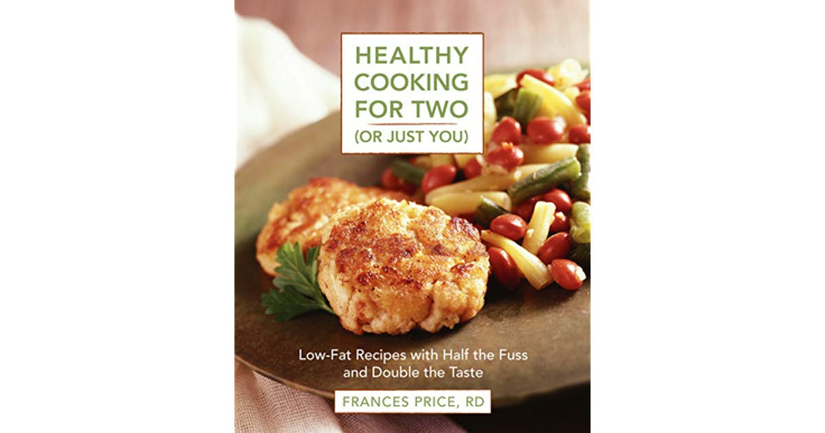 Low Fat Recipes That Taste Good
 Healthy Cooking for Two or Just You Low Fat Recipes