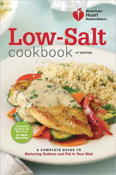 Low Sodium Low Calorie Recipes
 American Heart Association Low Salt Cookbook 4th Edition