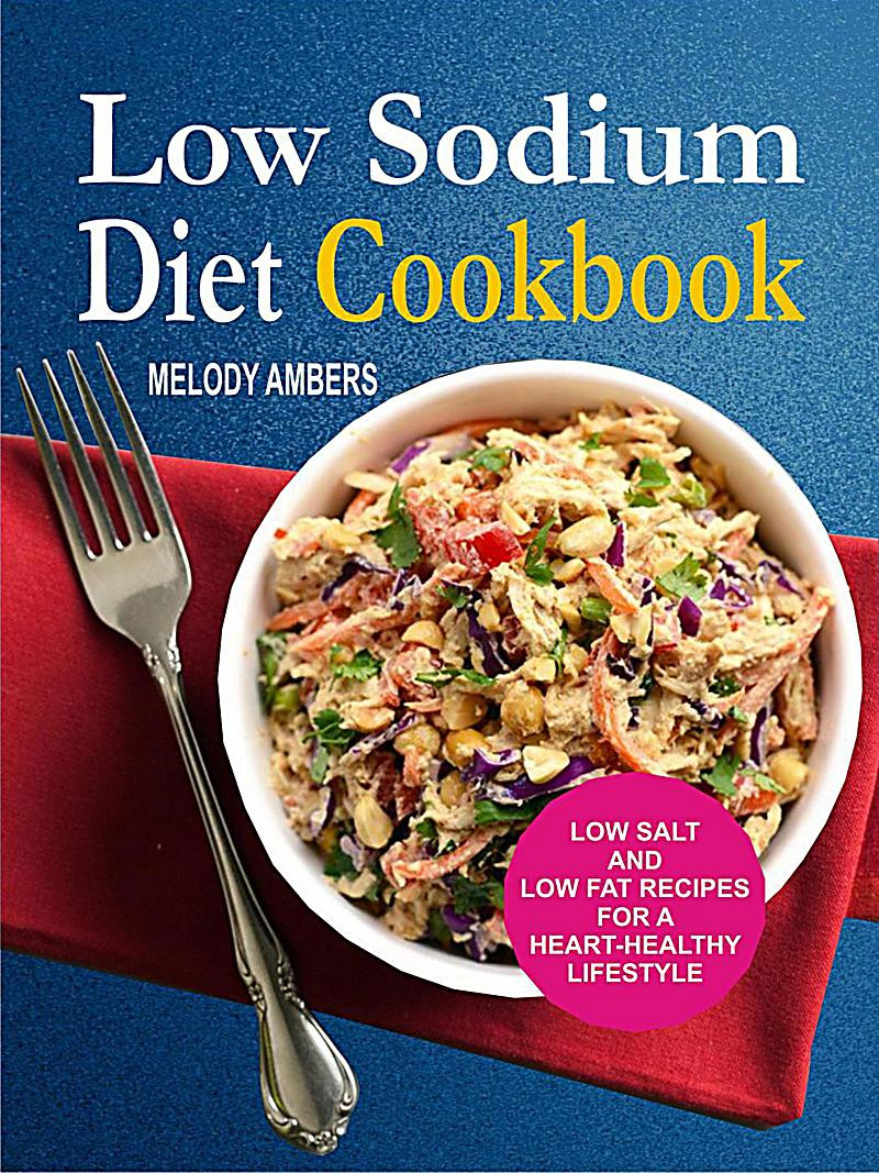 Low Sodium Low Cholesterol Recipes
 Low Sodium Diet Cookbook Low Salt And Low Fat Recipes For