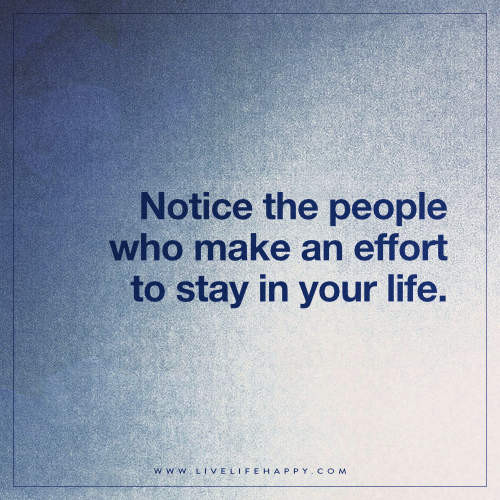Making An Effort In A Relationship Quotes
 Notice the People Who Make an Effort Live Life Happy