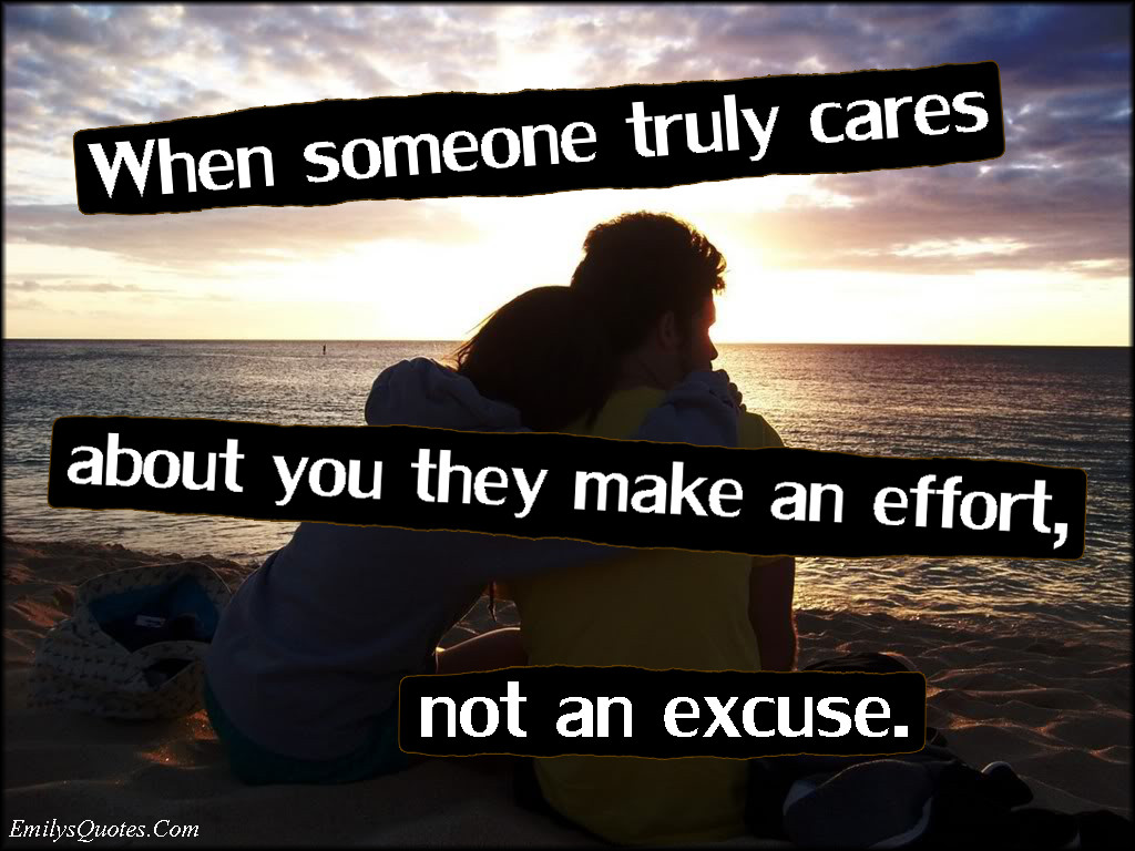 Making An Effort In A Relationship Quotes
 When someone truly cares about you they make an effort