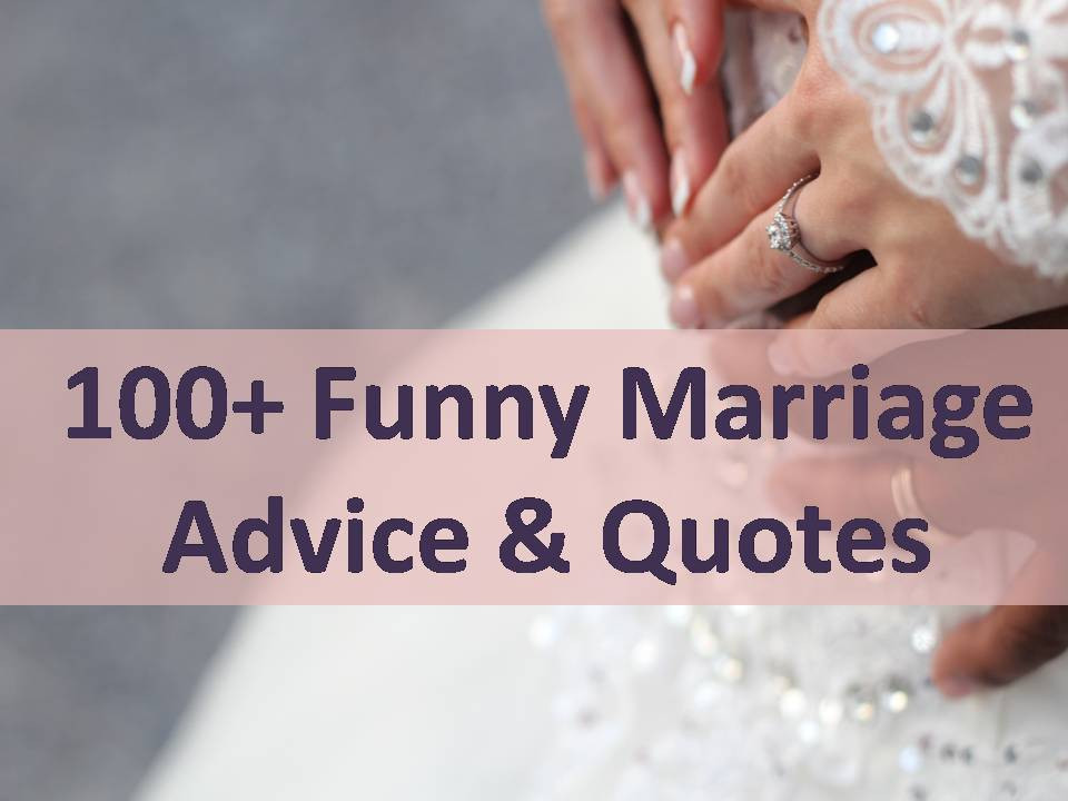 Marriage Advice Quotes
 100 Funny Marriage Advice & Quotes