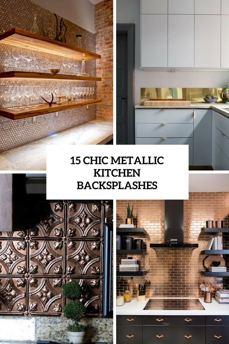 Metallic Kitchen Backsplash Ideas
 15 Chic Metallic Kitchen Backsplash Ideas Shelterness