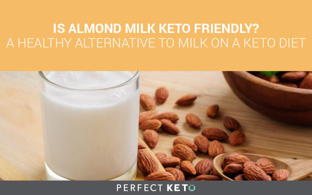Milk On Keto Diet
 Is Almond Milk Keto Friendly A Healthy Alternative to