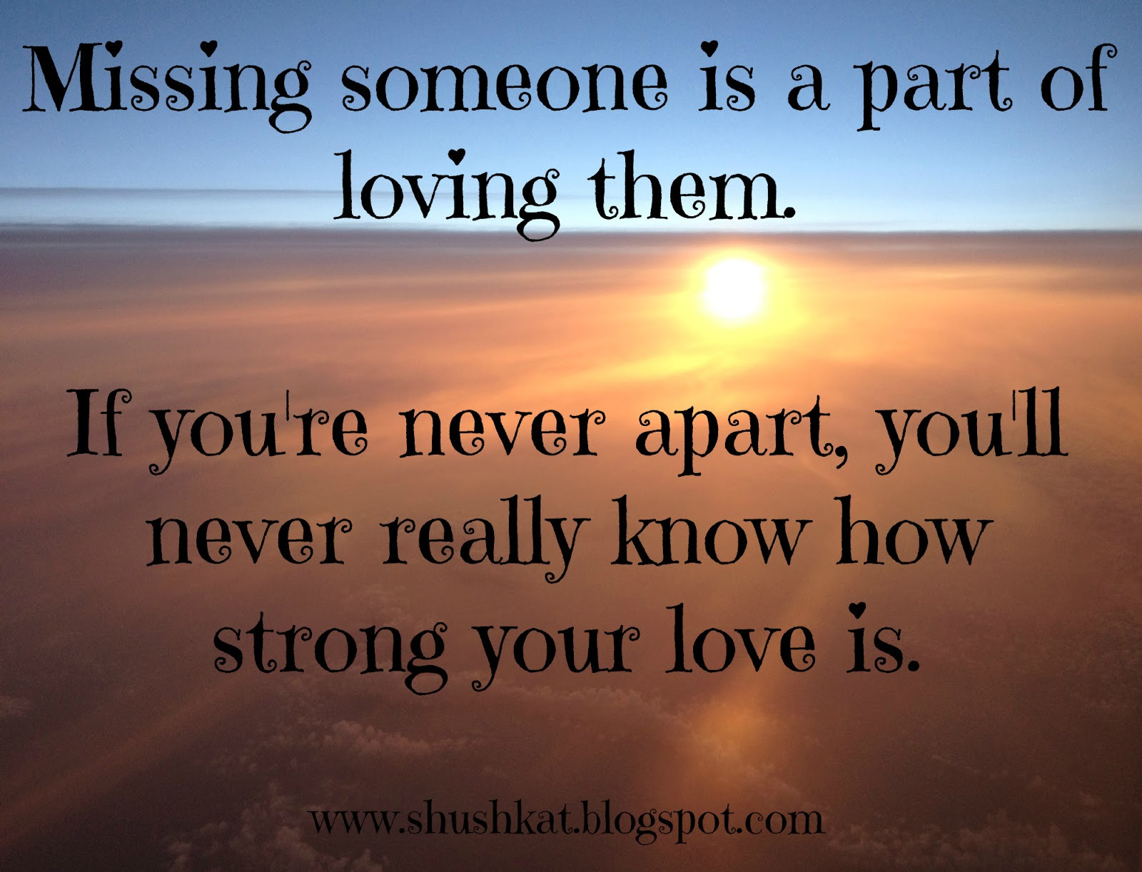 Missing Your Love Quotes
 Shushkat Missing Someone