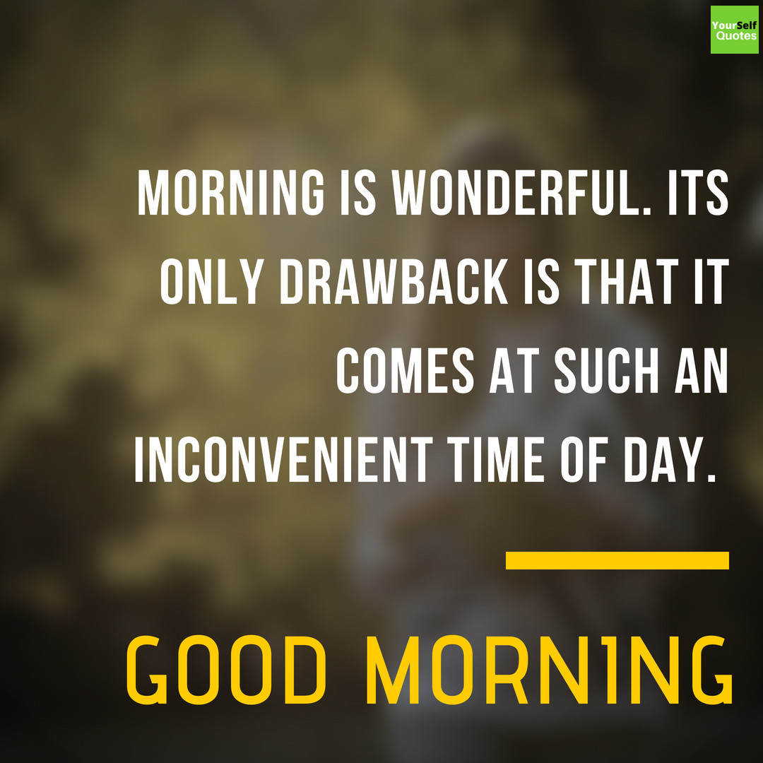 Morning Inspirational Quote
 Good Morning Motivation Quotes To Help Kick Start Every