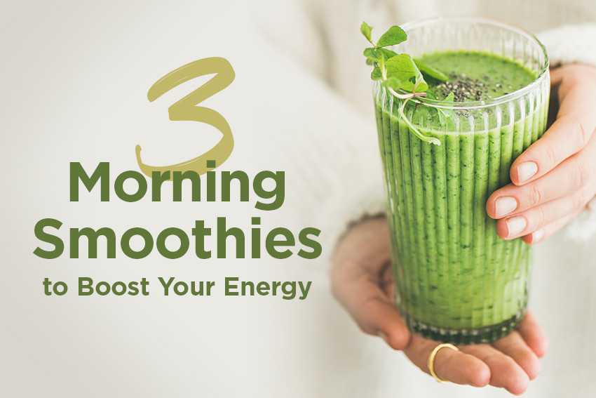 Morning Smoothie Recipes
 3 Morning Smoothie Recipes to Boost Your Energy