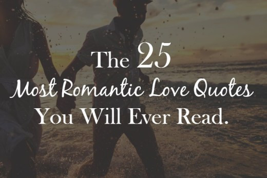 Most Romantic Quotes For Her
 The 25 Most Romantic Love Quotes You Will Ever Read I