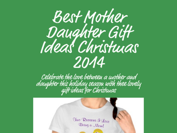 Mother Daughter Christmas Gift Ideas
 Great Mother Daughter Gift Ideas Christmas 2014