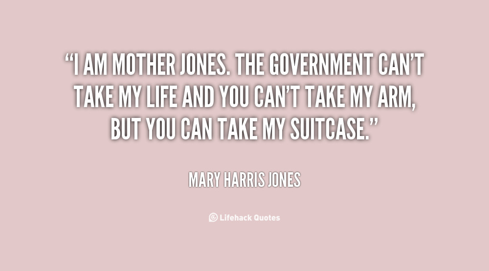 Mother Jones Quote
 Mother Mary Quotes QuotesGram