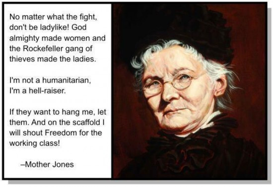 Mother Jones Quote
 Quotable Mother Jones on the working women’s struggle